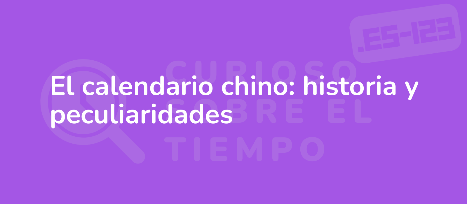 El calendario chino: historia y peculiaridades