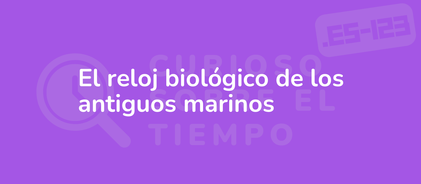 El reloj biológico de los antiguos marinos