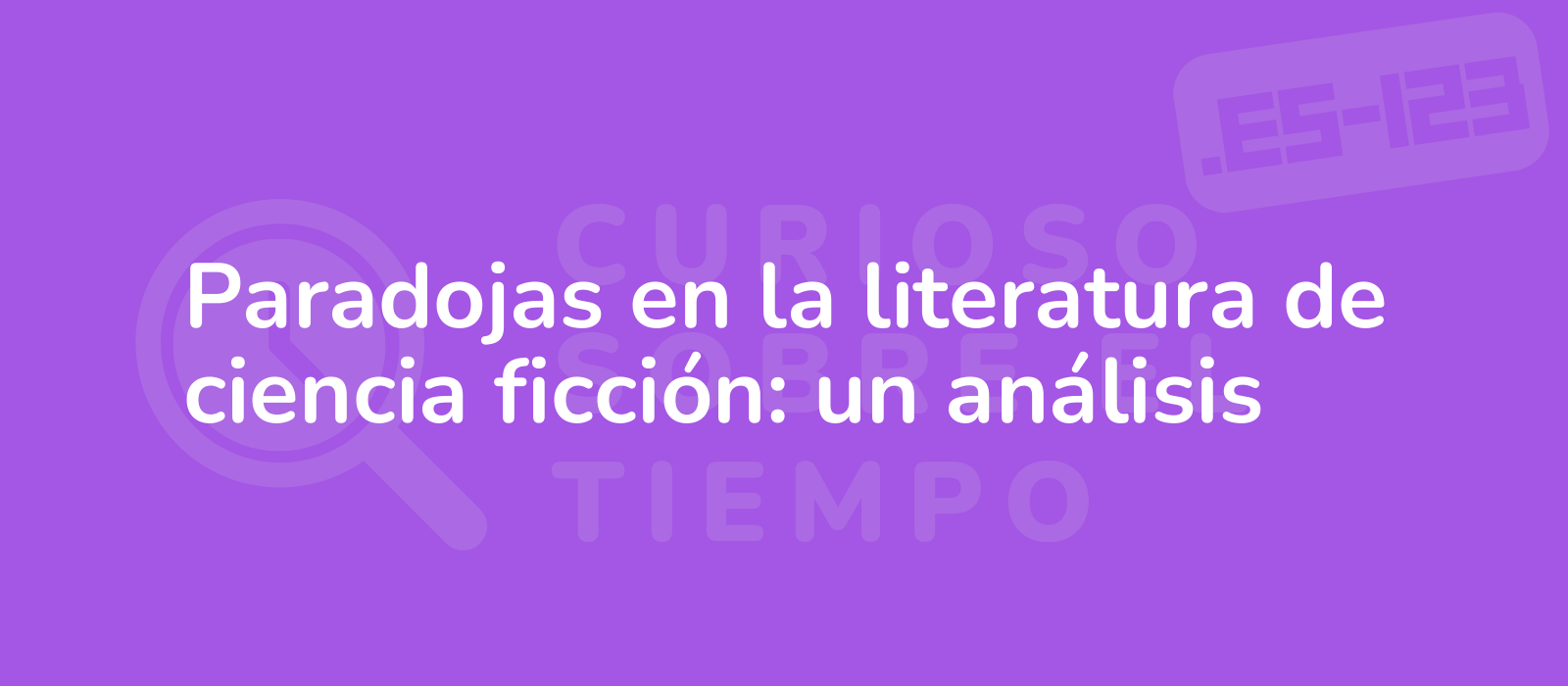 Paradojas en la literatura de ciencia ficción: un análisis